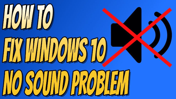 How to fix Windows 10 no sound problem
