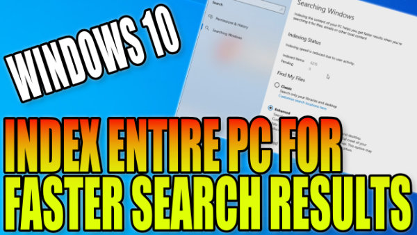 Windows 10 index entire PC for faster search results