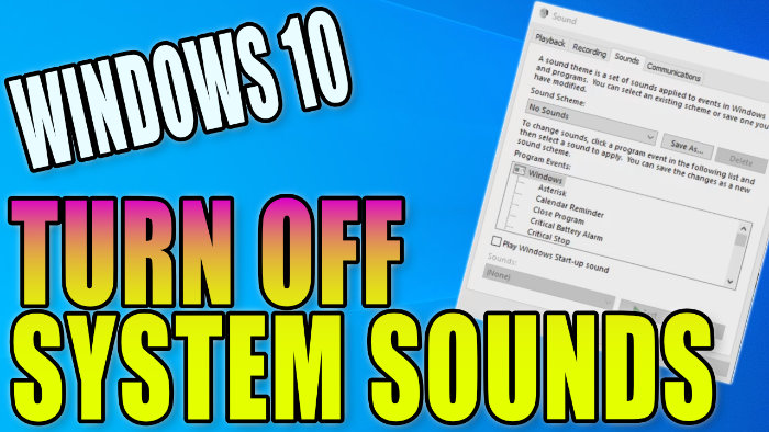 Windows 10 Turn off system sounds.