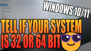Windows 10/11 Tell if your system is 32 or 64 bit.