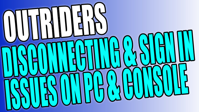 Outriders Fix Disconnection Sign In Issues Computersluggish - roblox keeps disconnecting me