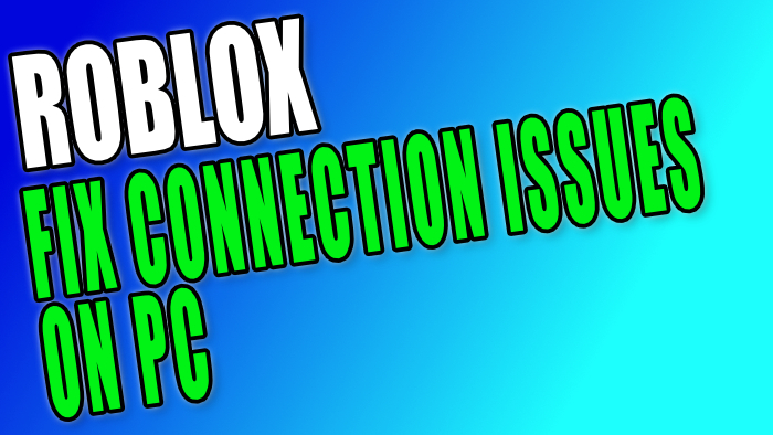 How To Fix Roblox Connection Issues On Pc Computersluggish - why do i keep losing connection on roblox
