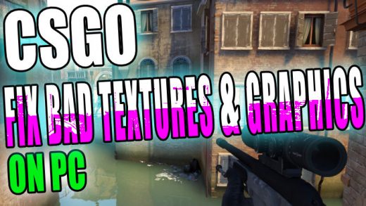 How To Fix Counter Strike Global Offensive Bad Textures On PC ...