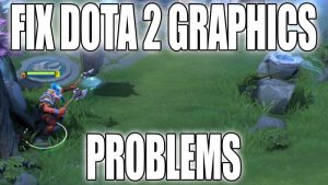 Fix Dota 2 graphics problems.