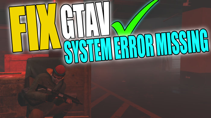 Fix GTAV system error missing.