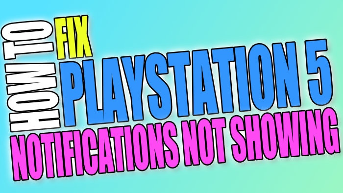 Fix PlayStation 5 Notifications Not Working - ComputerSluggish