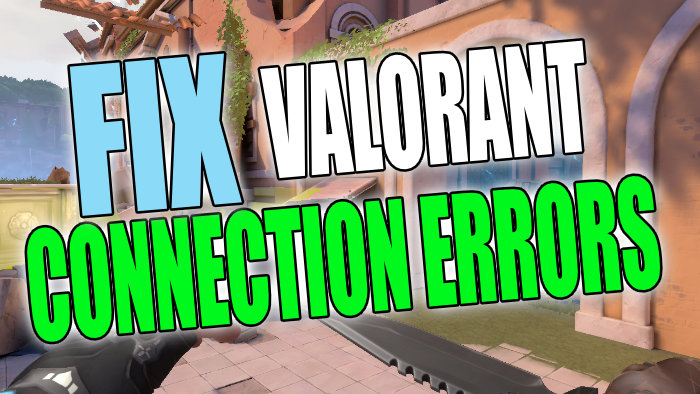Fix Valorant connecion errors.