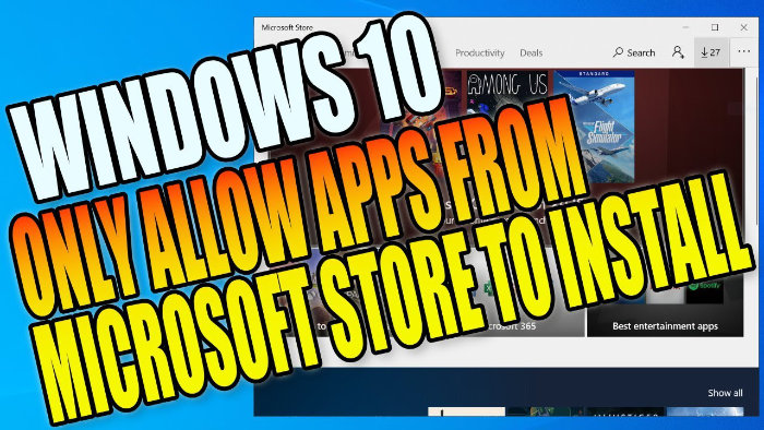 Only Allow Your Windows 10 Computer To Install Apps From Microsoft ...