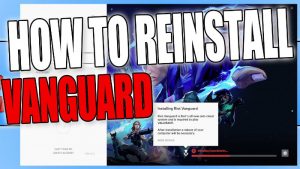 How to install Riot Vanguard and reinstall