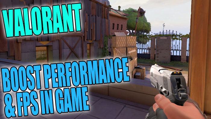 Valorant Boost performance & FPS in-game.