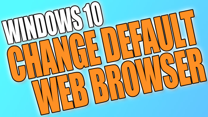 How To Change Your Default Web Browser In Windows 10 - ComputerSluggish