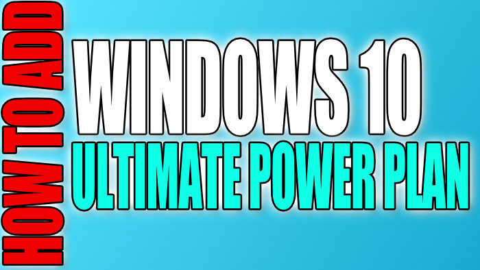 How to add Windows 10 ultimate power plan