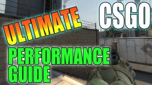 CSGO ultimate performance guide