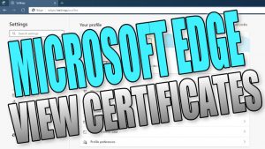 Microsoft Edge view certificates.