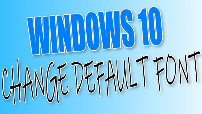 Change Default Font In Windows 10