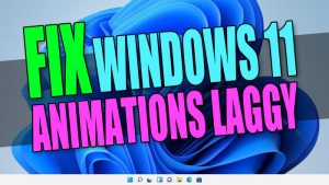 Fix Windows 11 animations laggy