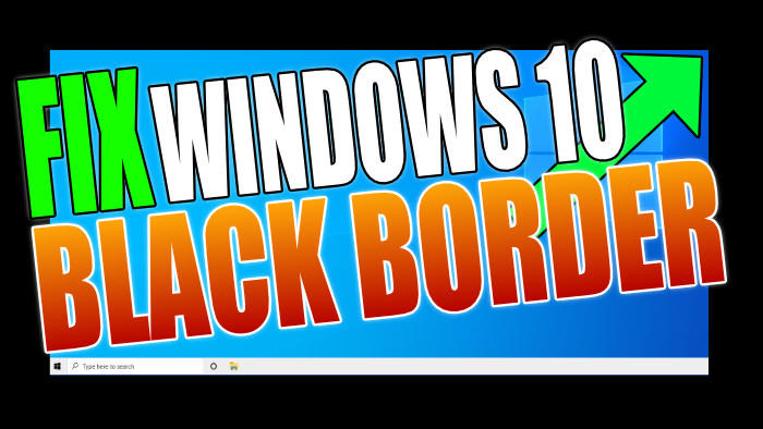 Fix Windows 10 black border.