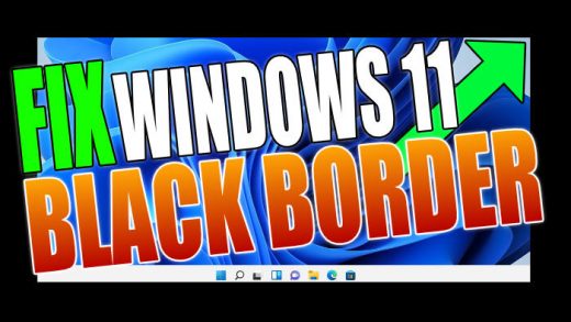 Fix Black Border Around Screen Windows 11 - ComputerSluggish