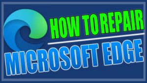 How to repair Microsoft Edge