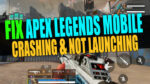 Fix Apex Legends Mobile crashing not launching