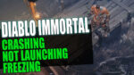 Diablo Immortal crashing not launching freezing