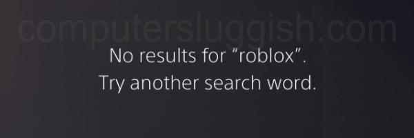 PS Store saying No results for Roblox