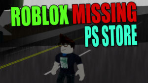 Roblox missing PS Store