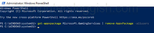 Entered the code to uninstall the Windows Gaming Services in PowerShell
