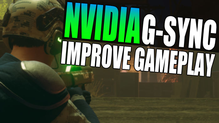 NVIDIA G-Sync improve gameplay.