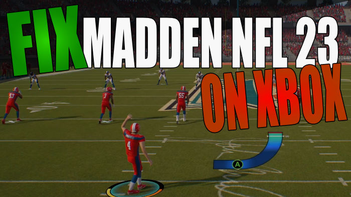 Fix Madden NFL 23 On Xbox.