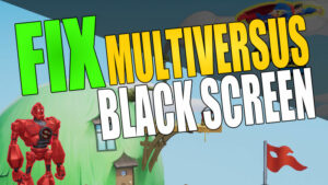Fix MultiVersus black screen.