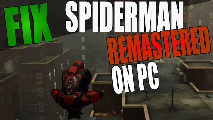 Fix Spiderman Remastered on PC.