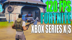 120FPS Fortnite Xbox Series X|S.