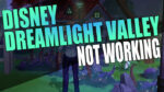 Disney Dreamlight Valley not working.