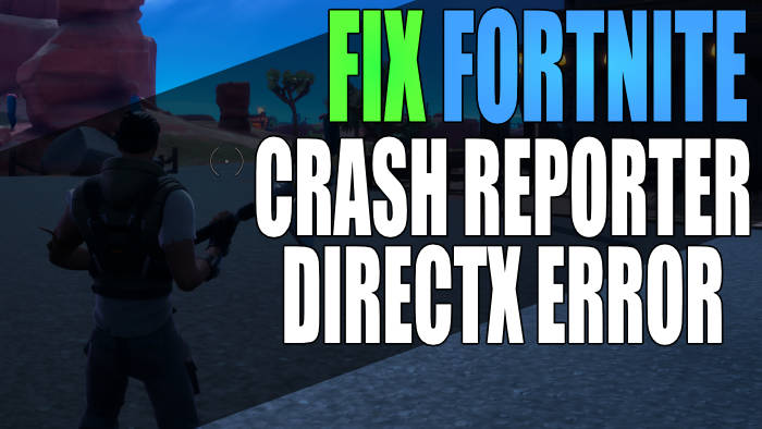 Fix Fortnite crash reporter DirectX error.