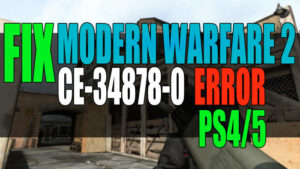 Fix Modern Warfare 2 CE-34878-0 Error PS4/5.