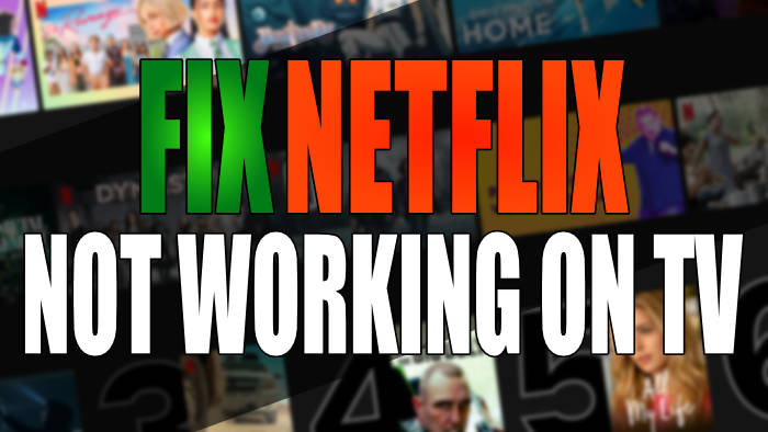 Fix Netflix not working on TV.