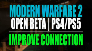 Fix Modern Warfare 2 Open Beta | PS4/PS5 improve connection.