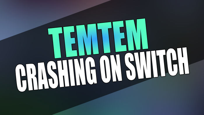 Temtem crashing on Switch.