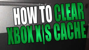 How to clear Xbox X|S cache.