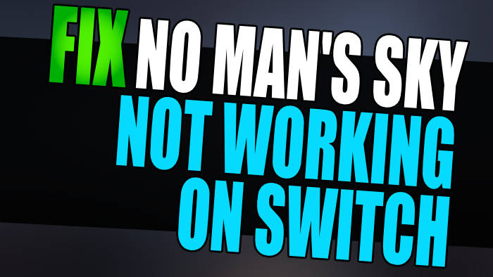 Fix No Man's Sky not working on Switch.