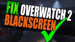 Fix Overwatch 2 black screen