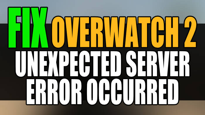 Fix Overwatch 2 unexpected server error occured