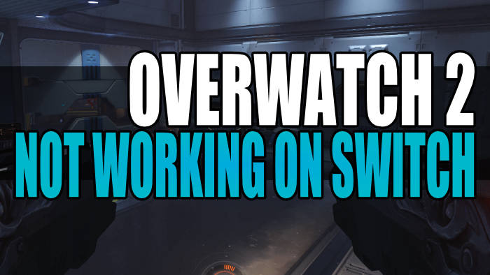Overwatch 2 Not Working On Switch.