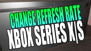 Change refresh rate Xbox Series X|S