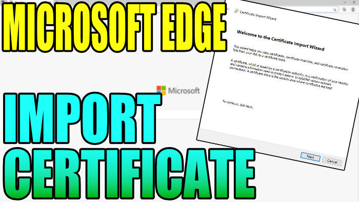 Microsoft Edge import certificate.