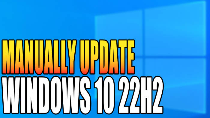Manually update Windows 10 22H2.