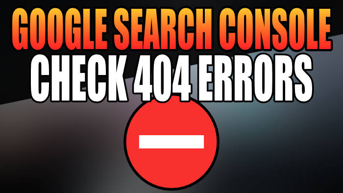 Google Search Console check 404 errors.