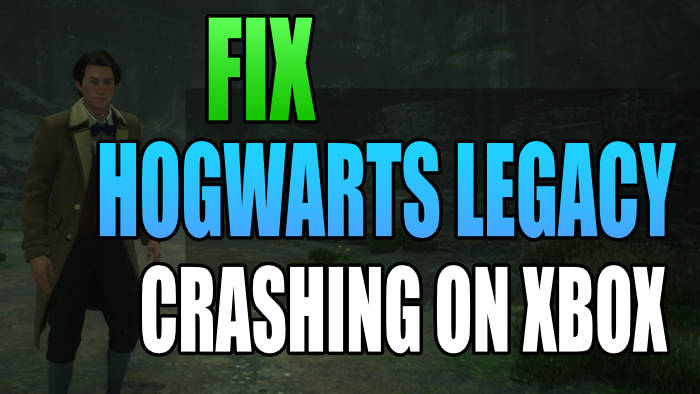 Fix Hogwarts Legacy Crashing On Xbox