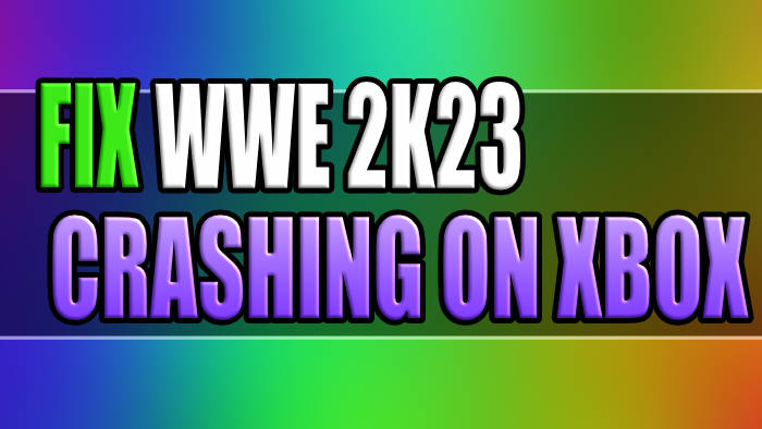 Fix WWE 2K23 crashing on Xbox